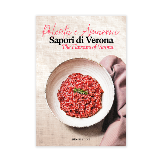 Polenta e Amarone. Sapori di Verona, The Flavours of Verona