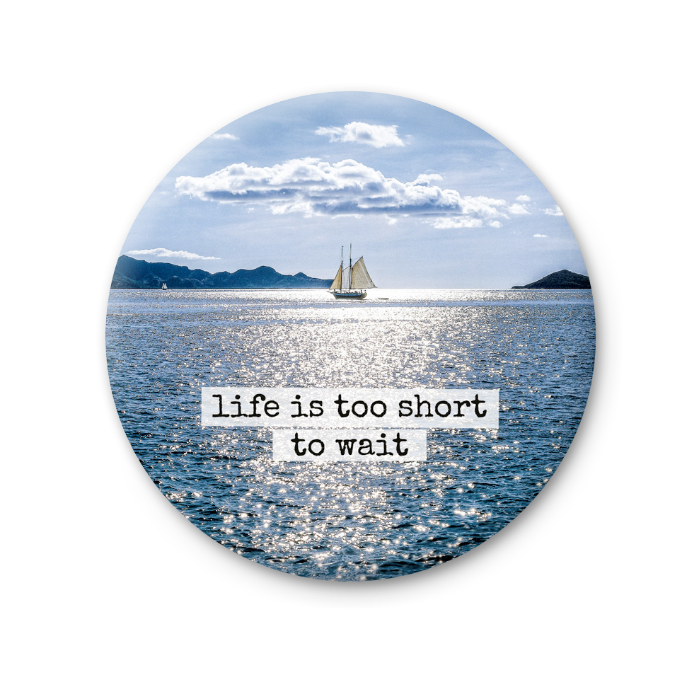 76 MT 020 - Life is too short to wait