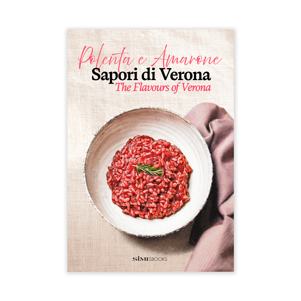 Polenta e Amarone. Sapori di Verona, The Flavours of Verona