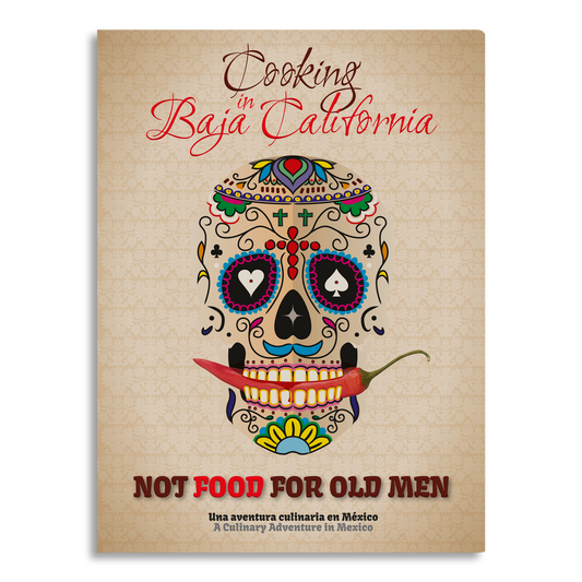 Cooking in Baja California - Not food for old men